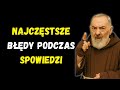 Ojciec Pio ujawnia wszystkim Polakom najczęstsze BŁĘDY podczas SPOWIEDZI