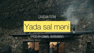 Cavidan Fatihi - Yada Sal Məni (Prod by Camal Qurbanov )