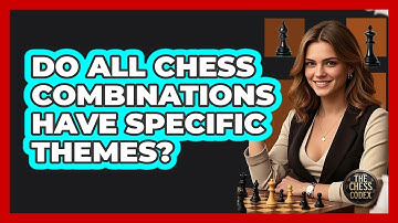 Do All Chess Combinations Have Specific Themes?