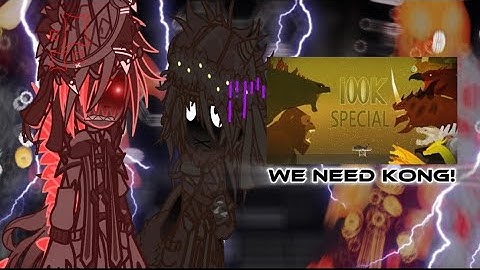 MV Kaijus reacts to We need Kong![]Gacha Club[](By @slick4785)