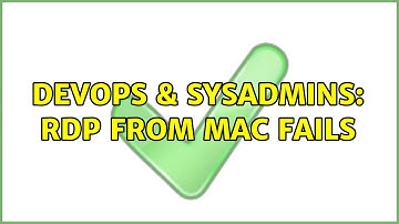 DevOps & SysAdmins: RDP from Mac fails