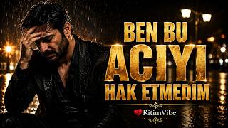 Ben Bu Acıyı Hak Etmedim