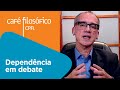 Dependência em debate | Marco Bessa