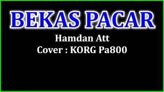 BEKAS PACAR - Hamdan Att - (Cover) Korg Pa800