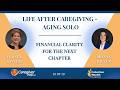 Grief, Money &amp; Going Solo: How to Make Decisions in a Hard Season | Aging Solo