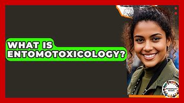 What Is Entomotoxicology? - Anthropology Insights