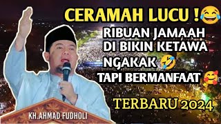 CERAMAH LUCU ! KH. A FUDHOLI - LUCU PISAN DAN MANFAAT TERBARU