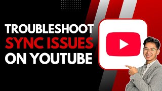 Troubleshooting Syncing Issues in YouTube