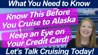 CRUISE NEWS! You Need to Know This When You Cruise to Alaska! Gratuities, Gastrointestinal & More!
