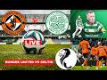 Dundee United vs Celtic 2-0 Live Scottish Premiership Football Match Score Commentary Highlights FC