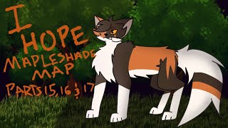 🍁I Hope🍁 Mapleshade MAP Parts 15, 16 and 17 🍁