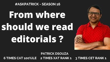 From where should we read editorials? | AskPatrick | Patrick Dsouza | 6 times CAT 100%ile