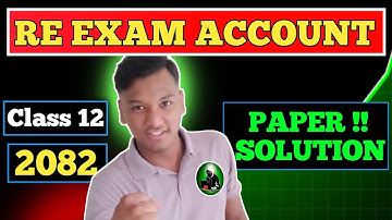 RE EXAM ACCOUNT MODEL SET SOLUTION CLASS 12 ll Class 12 Account Re Exam Paper Solution 2082