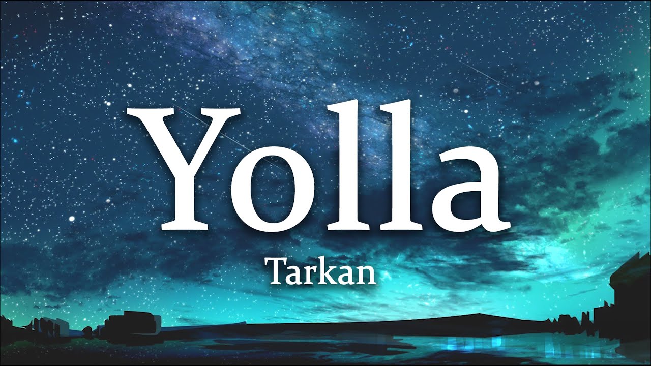Tarkan - Yolla (Sözleri/Lyrics)