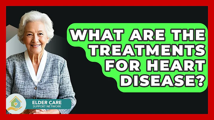 What Are The Treatments For Heart Disease? - Elder Care Support Network