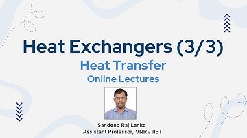 Heat Exchangers (3/3) || effectiveness NTU method || Sandeep Raj Lanka HT Online Lectures VNRVJIET