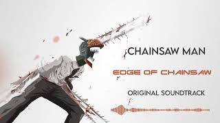 CHAINSAW MAN - Edge of Chainsaw | Original Soundtrack OST | Denji Fight Theme |
