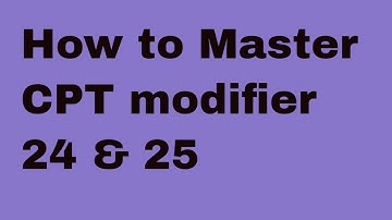 How to master in modifier 24 and 25 ?