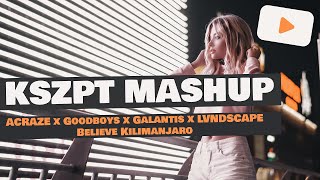Acraze X Goodboys X Galantis X Lvndscape  Believe Kilimanjaro kszpt Mashup