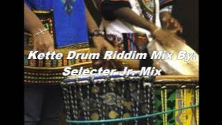 Kette Drum Riddim Mix By: Selecter Jr. Mix