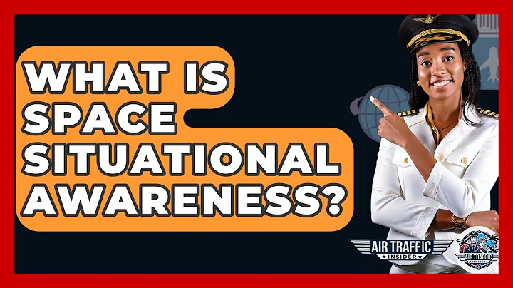 What Is Space Situational Awareness? - Air Traffic Insider