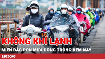 Không khí lạnh tràn về, miền Bắc chuyển mưa từ đêm nay | BLĐ