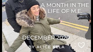 DEC 2020  A Month In The Life Of M.E.  by Alice Ella