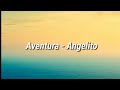 Aventura - Angelito (Letra)