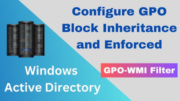 How to configure Group Policy Block Inheritance and Enforced Step by Step Guide !