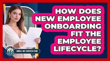 How Does New Employee Onboarding Fit The Employee Lifecycle? - Small Biz Success Hub