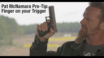 Pat McNamara Pro-Tip: Finger on your Trigger