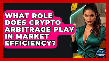 What Role Does Crypto Arbitrage Play In Market Efficiency? - Crypto Trading Strategists