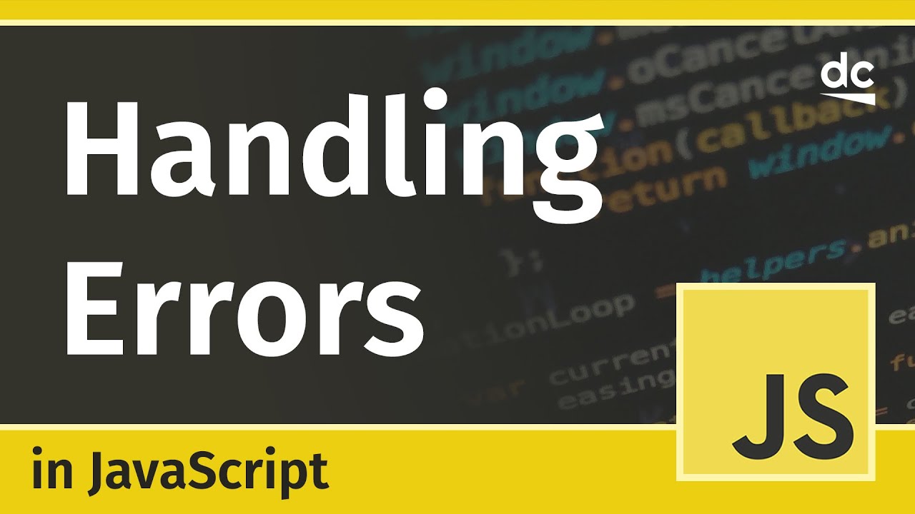 How To Handle Errors - Basics Of Error Handling In Javascript - Tutorial