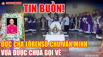 Tin Buồn! Tòa Giám Mục Hà Nội Thông Báo Đức Cha Lôrensô Chu Văn Minh  Qua Đời #thaptugiavlogs,
