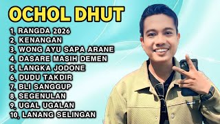 FULL ALBUM TERBARU 2026 OCHOL DHUT RANGDA 2026 - KENANGAN - WONG AYU SAPA ARANE