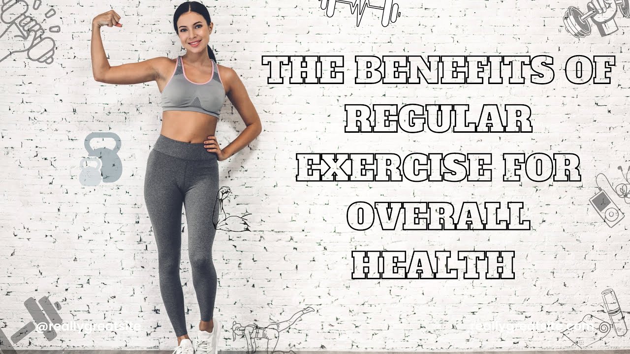 The Benefits of Regular Exercise for Overall Health - YouTube