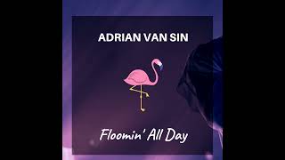 Video thumbnail of "Adrian van Sin - Floomin' All Day (INSTRUMENTAL) [FREE DOWNLOAD]"