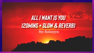 All I Want Is You - Rebzyyx (20Mins   Slowed & Reverb)