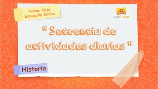 1º BÁSICO/HISTORIA - Secuencia de actividades diarias 1º BÁSICO/HISTORIA - Secuencia de actividades diarias