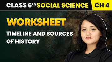 Timeline and Sources of History - Worksheet | Class 6 Social Science Chapter 4 | CBSE 2025-26