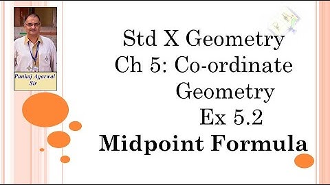 Std X Geometry Ch 5 Coordinate geometry :Intro & Text book Problems based on Midpoint formula-Ex 5.2