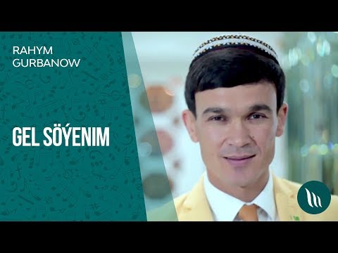 Rahym Gurbanow - Gel söýenim | 2018