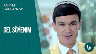 Rahym Gurbanow - Gel söýenim | 2018 Resimi