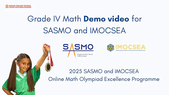 SASMO and IMOCSEA 2025- Online Math Olympiad Excellence Programme (Grade IV Demo Video)