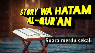 Story WA khotmil Qur'an (allahummarhamna bil qur'an)