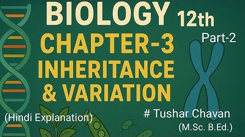 Class 12 ! Bio ! Ch-3(Part-2) ! Inheritance & Variation ! Maharashtra ! Marathi !