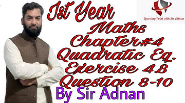 11th Class Math,Chapter#4,Lecture# 29, Ex.# 4.8,Question#8-10,Linear, Quadratic Eq. ,FSc.Math part 1