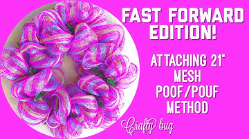 Fast Forward Edition! Attaching 21” Deco Mesh Poof/ Pouf Method
