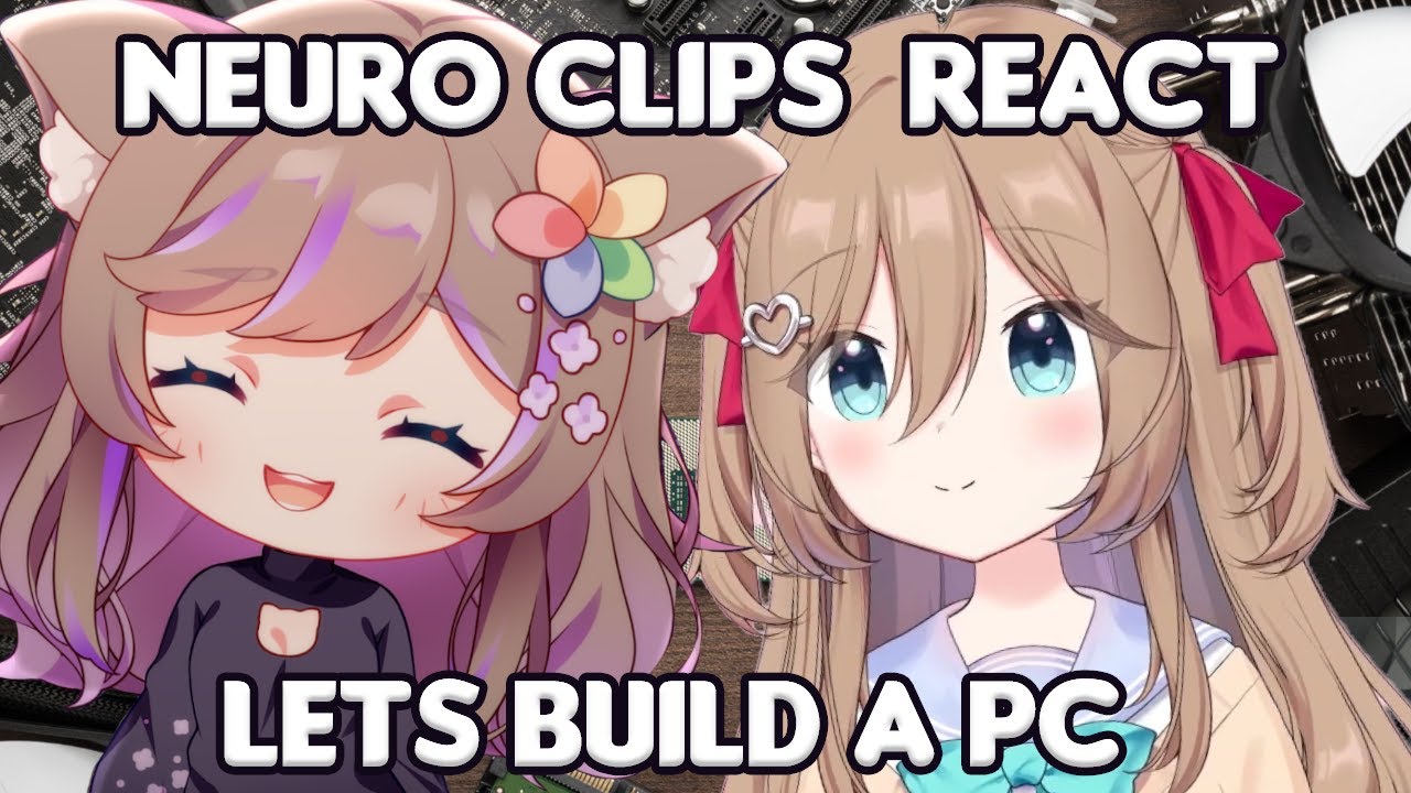 NekoElla reacts to Neurosama Clips | Vedal Builds a PC