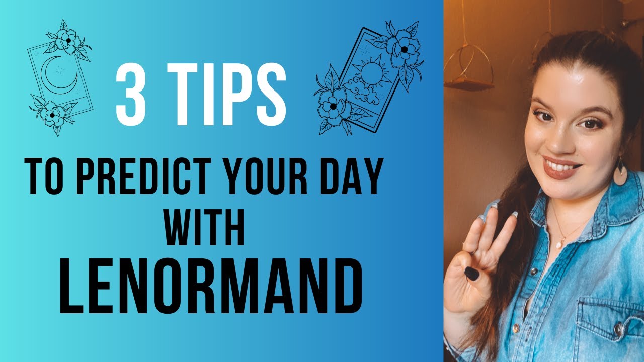 3 Tips for Predicting your Day with Lenormand Cards